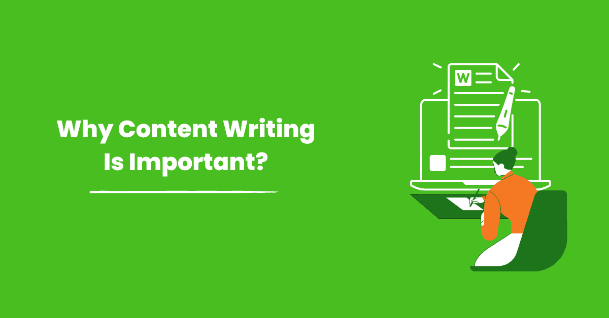 Why Content Writing Is Important In 2022 [ 7 Reasons That Prove]